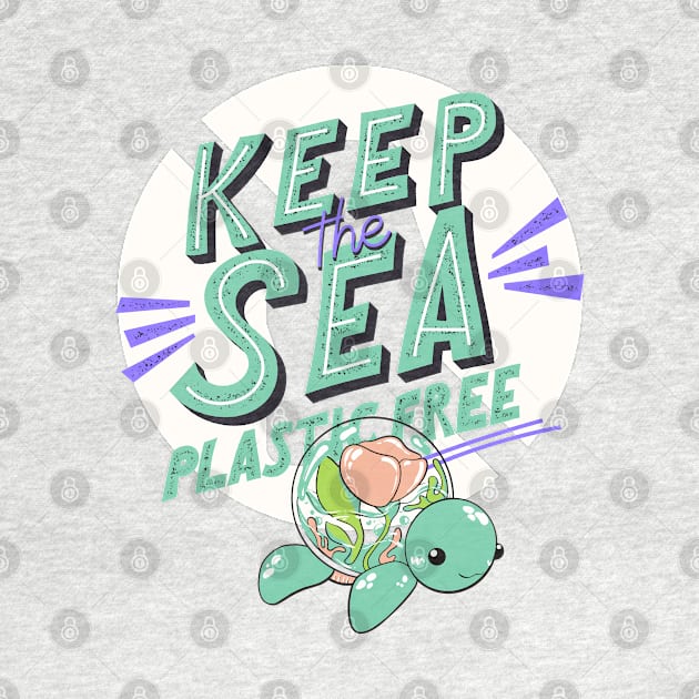 Keep The Sea Plastic Free by ChasingTees